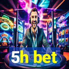 5h bet